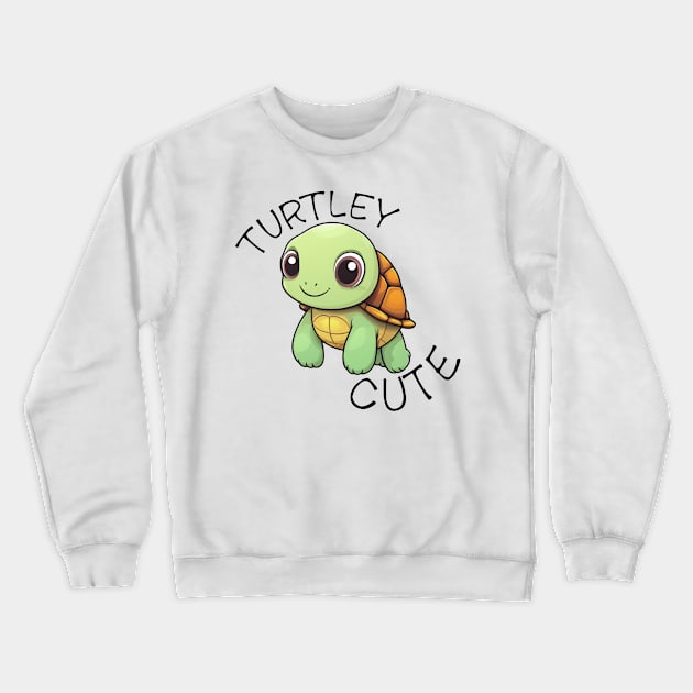 Cute Funny Turtley Cute Turtle Crewneck Sweatshirt by MugsForReal